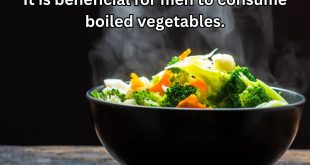 It is beneficial for men to consume boiled vegetables.