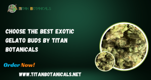 Choose the Best Exotic Gelato Buds by Titan Botanicals