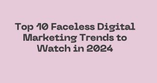 Top 10 Faceless Digital Marketing Trends to Watch in 2024