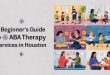 A Beginner’s Guide to ABA Therapy Services in Houston