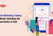 Digital Marketing Training in Mohali by ToXSL Technologies: Unlocking Job Opportunities in Tech