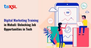 Digital Marketing Training in Mohali by ToXSL Technologies: Unlocking Job Opportunities in Tech