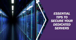 Essential Tips To Secure Your Dedicated Servers